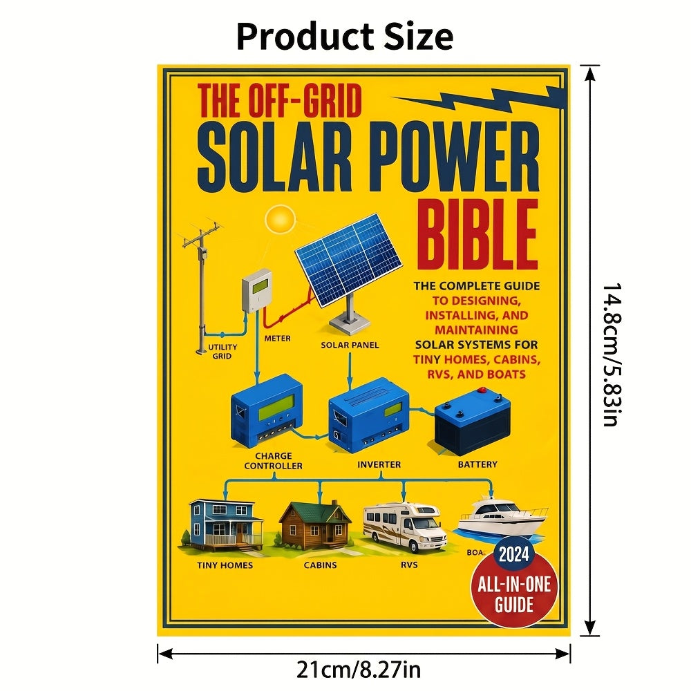 The Off-Grid Solar Power Bible - Complete Guide to Designing, Installing & Maintaining Solar Systems for Tiny Homes, Cabins, RVs & Boats