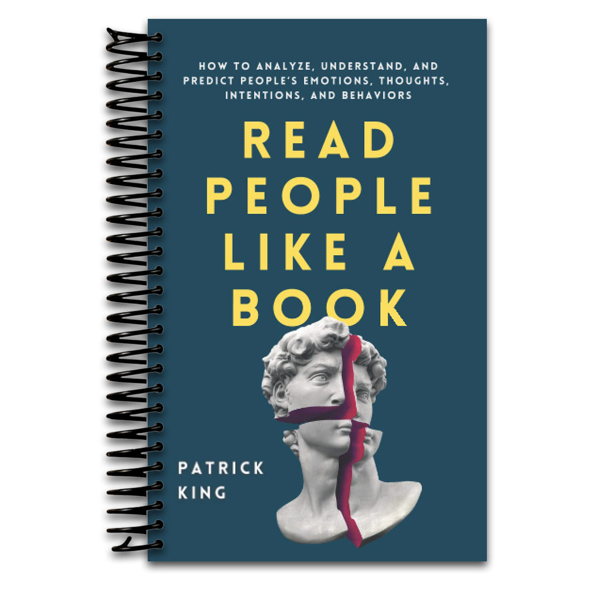 Read People Like a Book by Patrick King – How to Analyze Understand & Predict Emotions Thoughts Intentions & Behaviors Body Language Lie Detection Psychology (Spiral-Bound)